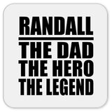 Randall The Dad The Hero The Legend - Drink Coaster