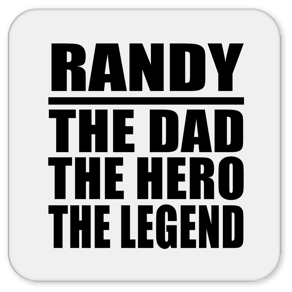 Randy The Dad The Hero The Legend - Drink Coaster