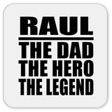 Raul The Dad The Hero The Legend - Drink Coaster