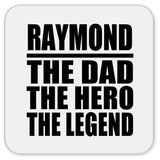 Raymond The Dad The Hero The Legend - Drink Coaster