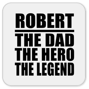 Robert The Dad The Hero The Legend - Drink Coaster