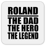 Roland The Dad The Hero The Legend - Drink Coaster