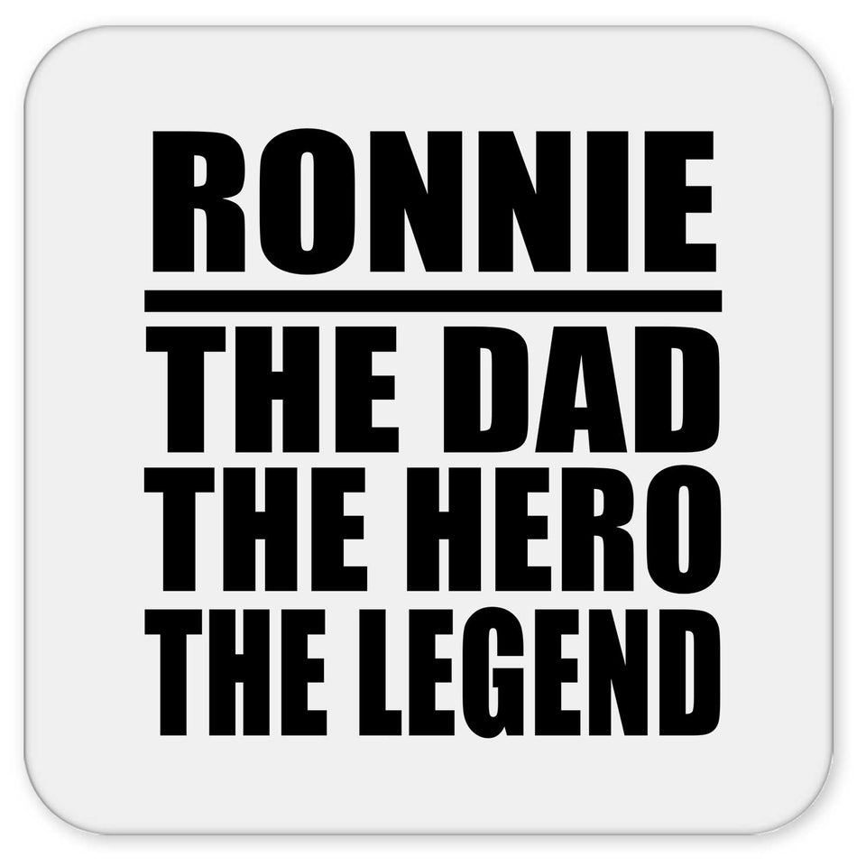 Ronnie The Dad The Hero The Legend - Drink Coaster
