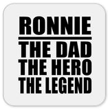 Ronnie The Dad The Hero The Legend - Drink Coaster