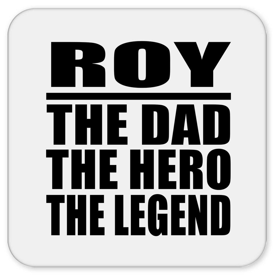 Roy The Dad The Hero The Legend - Drink Coaster