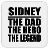 Sidney The Dad The Hero The Legend - Drink Coaster