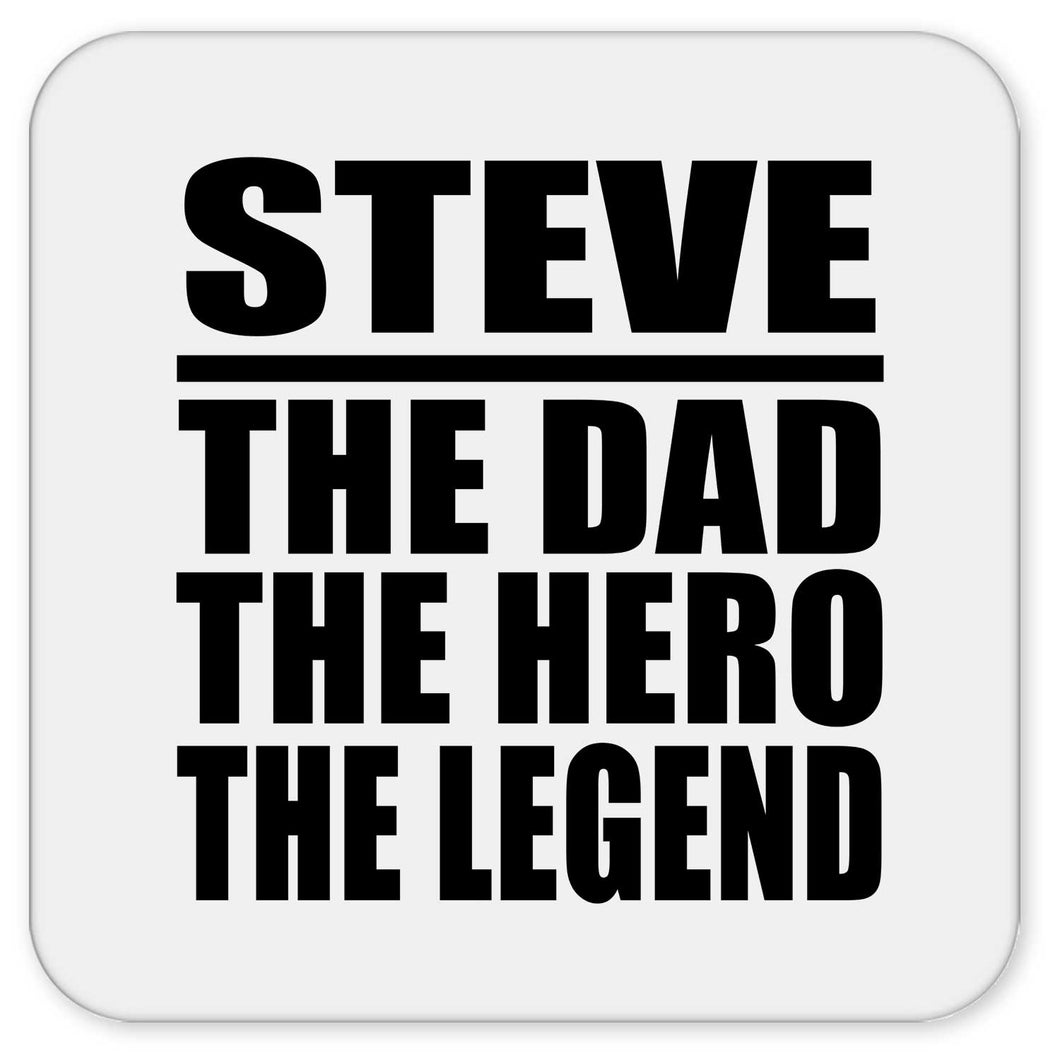 Steve The Dad The Hero The Legend - Drink Coaster