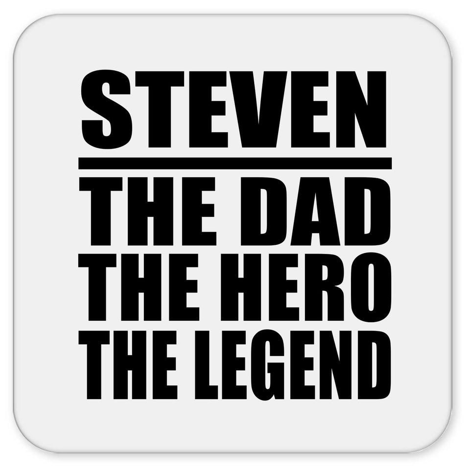 Steven The Dad The Hero The Legend - Drink Coaster