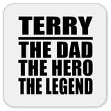 Terry The Dad The Hero The Legend - Drink Coaster