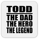 Todd The Dad The Hero The Legend - Drink Coaster