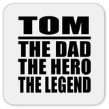 Tom The Dad The Hero The Legend - Drink Coaster