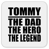 Tommy The Dad The Hero The Legend - Drink Coaster