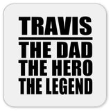 Travis The Dad The Hero The Legend - Drink Coaster