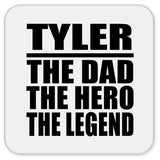 Tyler The Dad The Hero The Legend - Drink Coaster