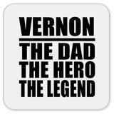 Vernon The Dad The Hero The Legend - Drink Coaster