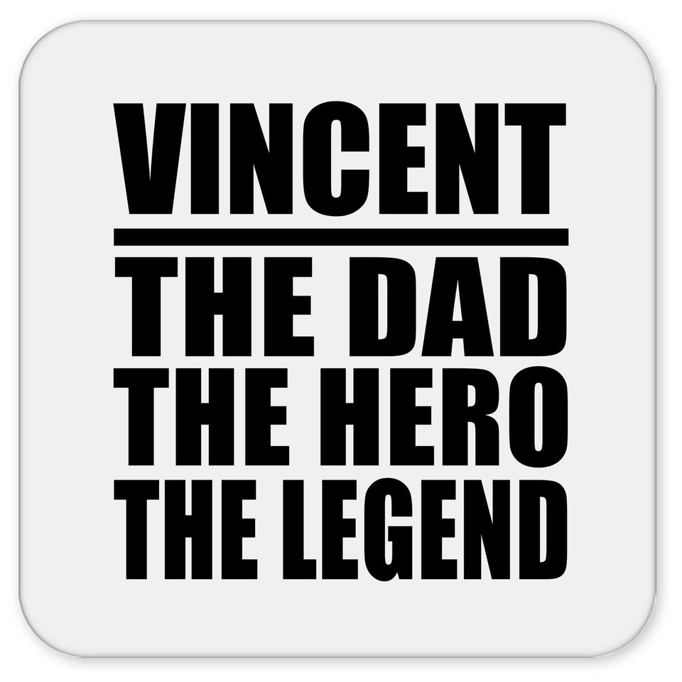 Vincent The Dad The Hero The Legend - Drink Coaster