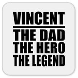 Vincent The Dad The Hero The Legend - Drink Coaster