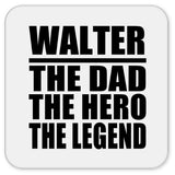Walter The Dad The Hero The Legend - Drink Coaster