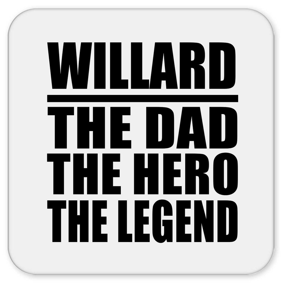 Willard The Dad The Hero The Legend - Drink Coaster