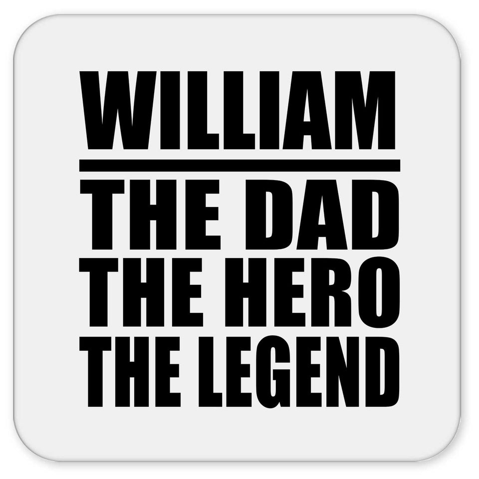 William The Dad The Hero The Legend - Drink Coaster