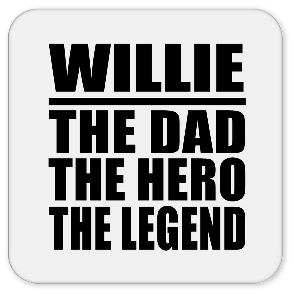 Willie The Dad The Hero The Legend - Drink Coaster