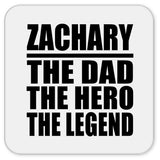 Zachary The Dad The Hero The Legend - Drink Coaster