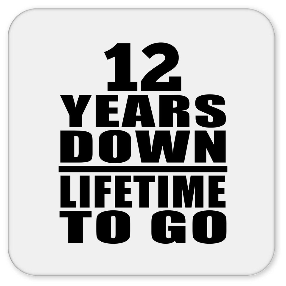 12th Anniversary 12 Years Down Lifetime To Go - Drink Coaster