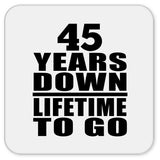 45th Anniversary 45 Years Down Lifetime To Go - Drink Coaster
