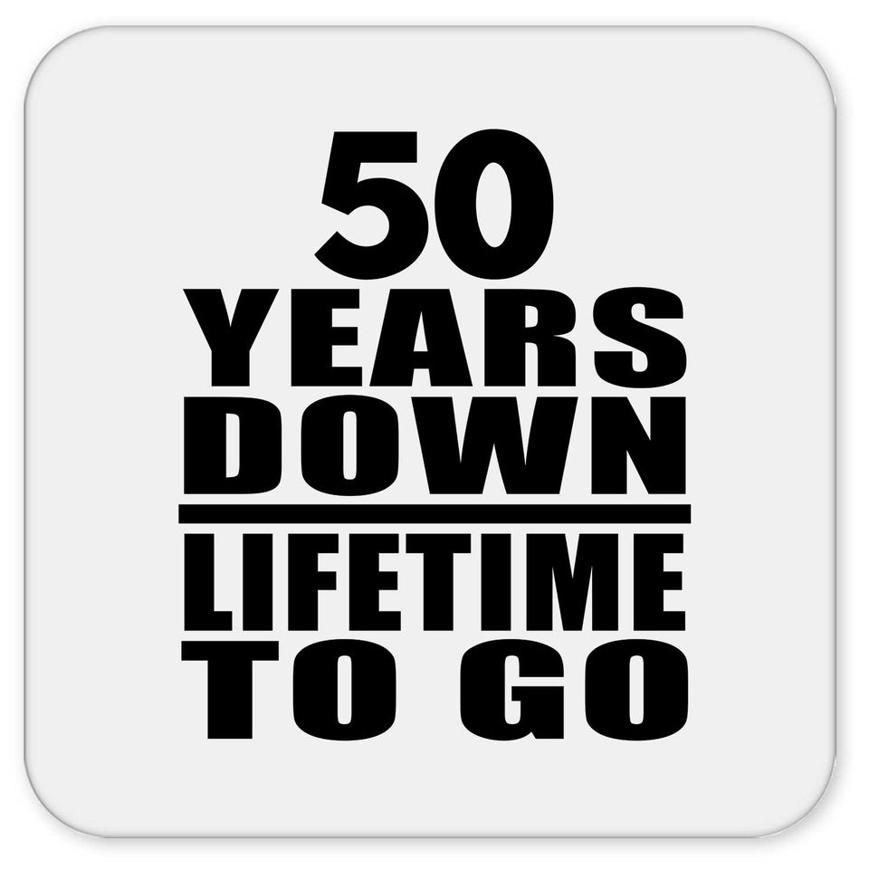 50th Anniversary 50 Years Down Lifetime To Go - Drink Coaster