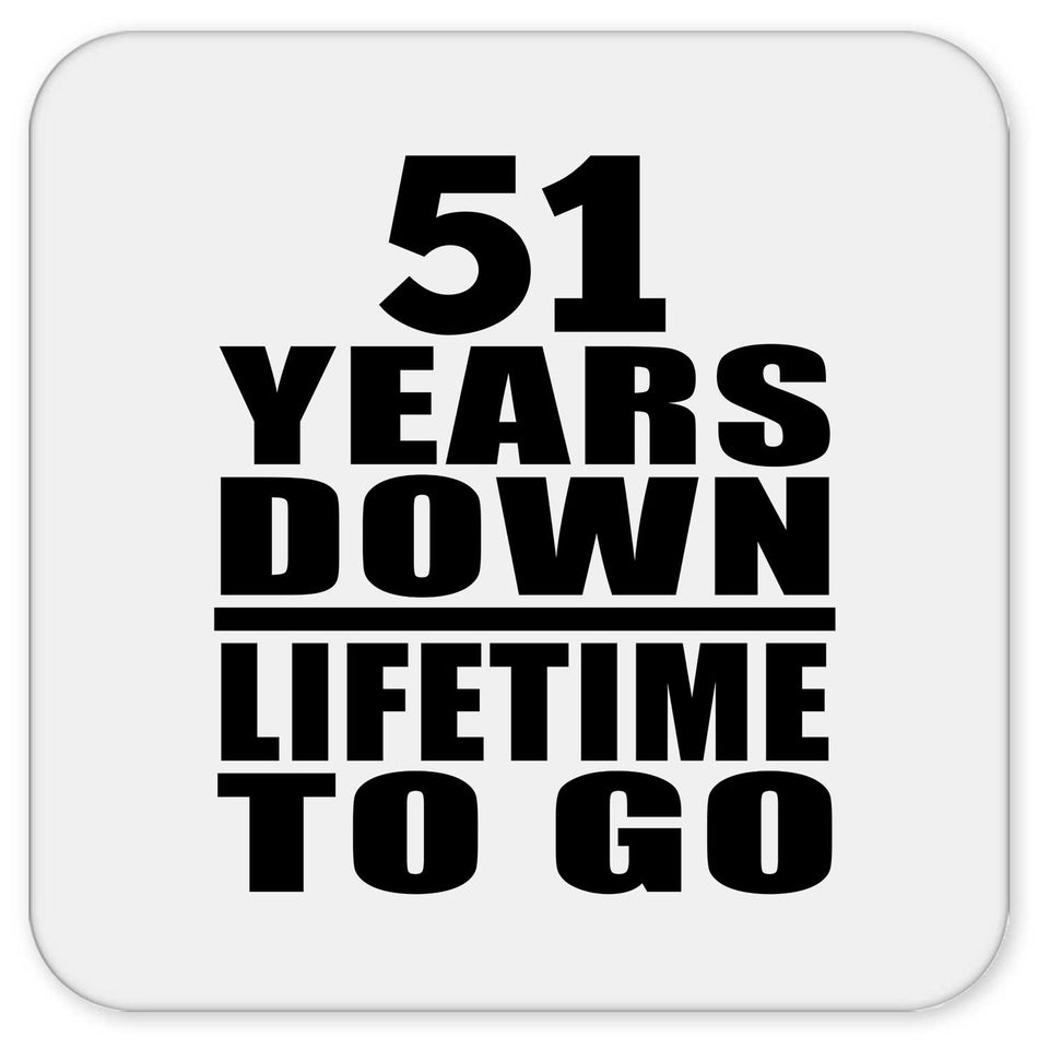 51st Anniversary 51 Years Down Lifetime To Go - Drink Coaster