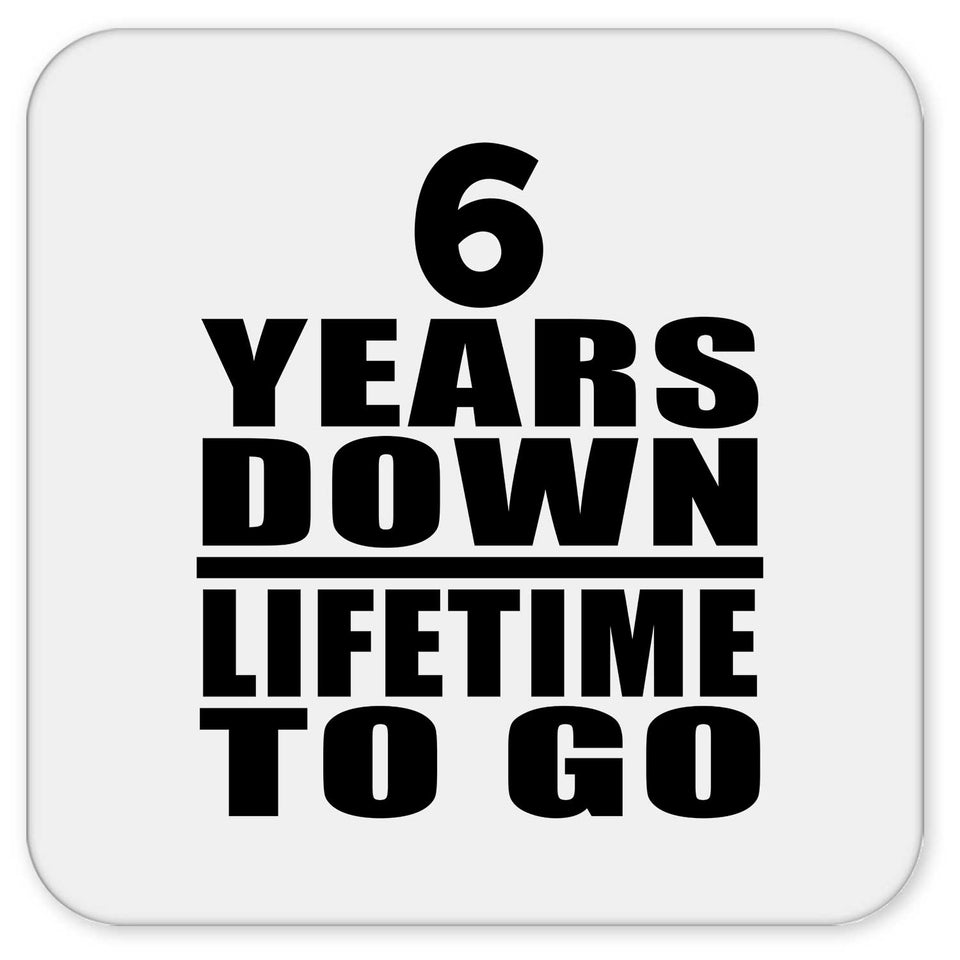 6th Anniversary 6 Years Down Lifetime To Go - Drink Coaster