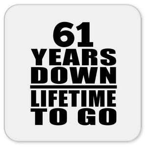 61st Anniversary 61 Years Down Lifetime To Go - Drink Coaster