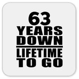 63rd Anniversary 63 Years Down Lifetime To Go - Drink Coaster