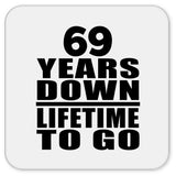 69th Anniversary 69 Years Down Lifetime To Go - Drink Coaster