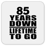 85th Anniversary 85 Years Down Lifetime To Go - Drink Coaster