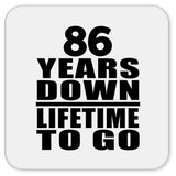 86th Anniversary 86 Years Down Lifetime To Go - Drink Coaster