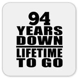 94th Anniversary 94 Years Down Lifetime To Go - Drink Coaster