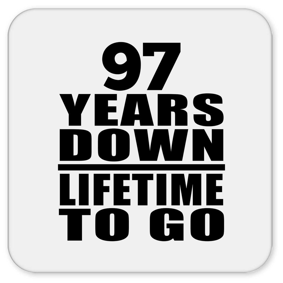 97th Anniversary 97 Years Down Lifetime To Go - Drink Coaster