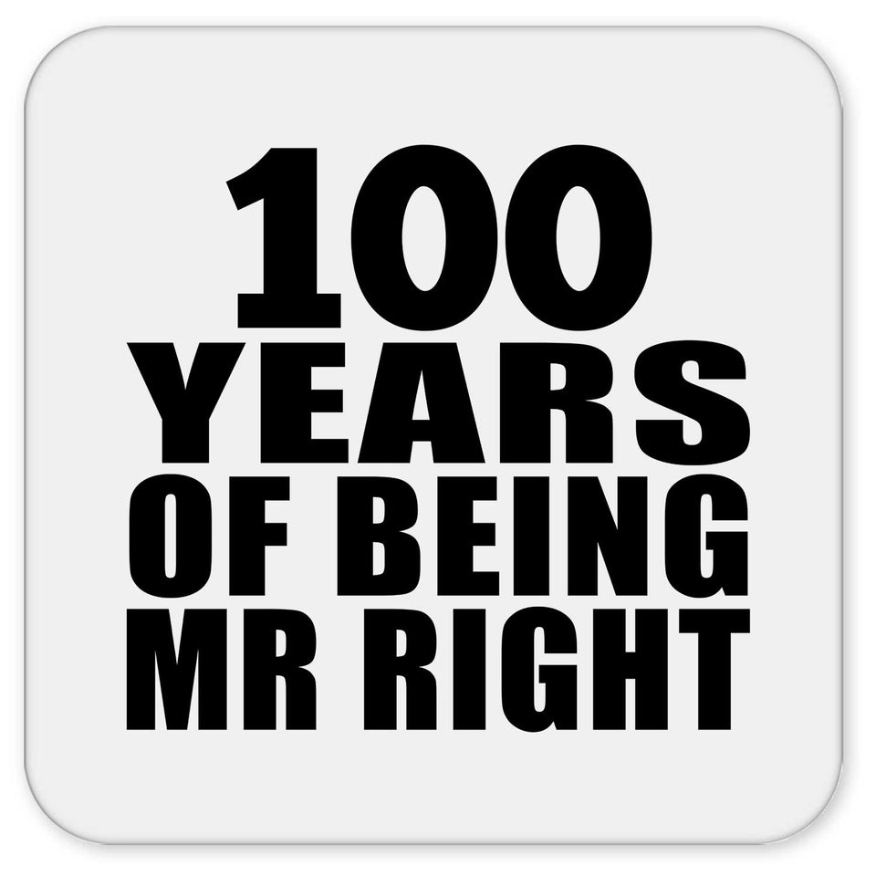 100th Anniversary 100 Years Of Being Mr Right - Drink Coaster