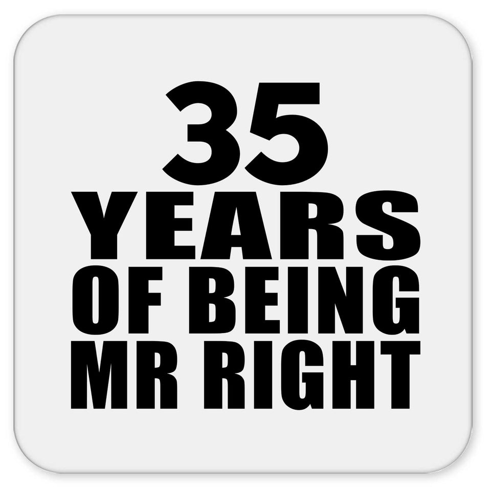 35th Anniversary 35 Years Of Being Mr Right - Drink Coaster