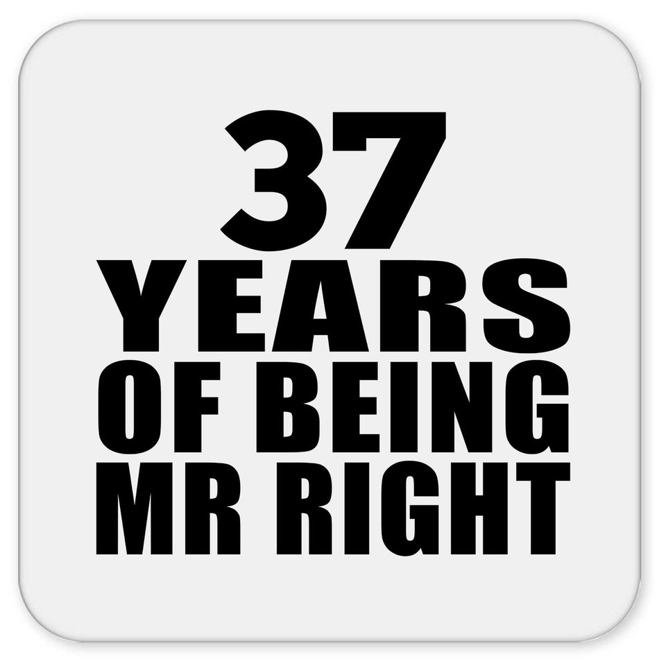 37th Anniversary 37 Years Of Being Mr Right - Drink Coaster