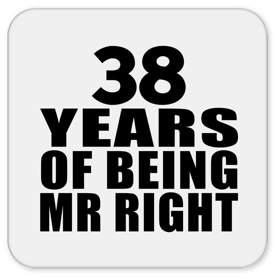 38th Anniversary 38 Years Of Being Mr Right - Drink Coaster