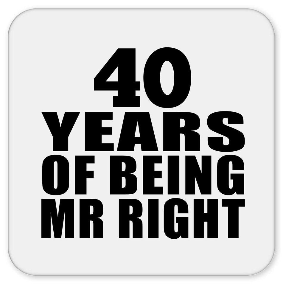 40th Anniversary 40 Years Of Being Mr Right - Drink Coaster