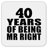 40th Anniversary 40 Years Of Being Mr Right - Drink Coaster