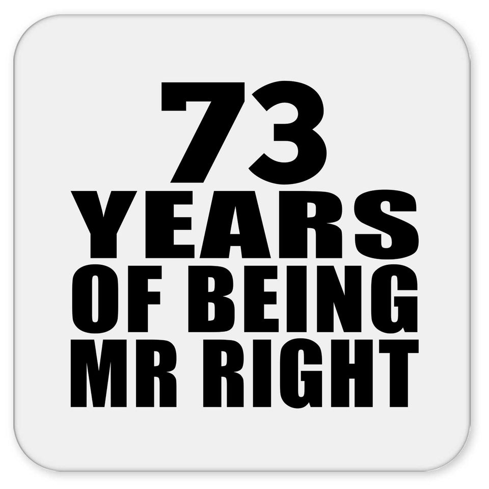 73rd Anniversary 73 Years Of Being Mr Right - Drink Coaster