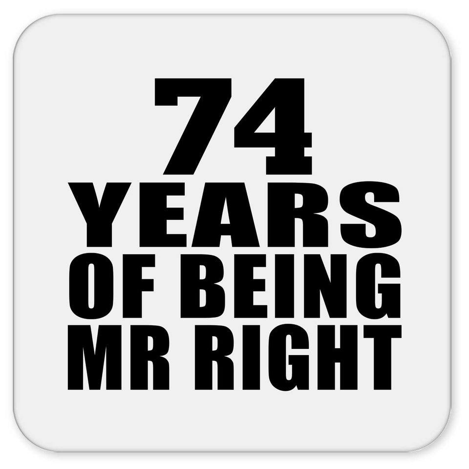 74th Anniversary 74 Years Of Being Mr Right - Drink Coaster