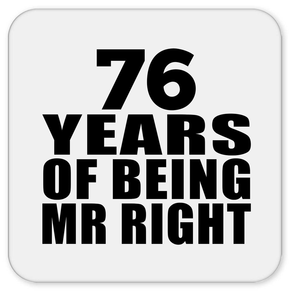 76th Anniversary 76 Years Of Being Mr Right - Drink Coaster