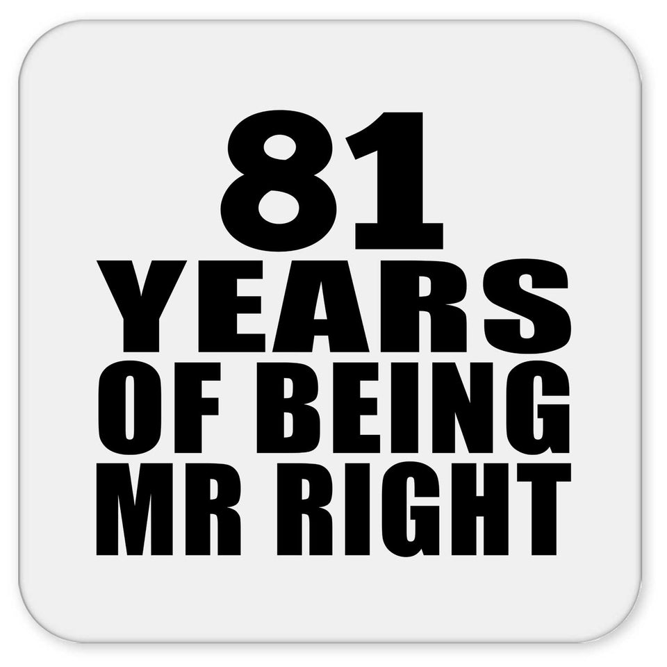 81st Anniversary 81 Years Of Being Mr Right - Drink Coaster