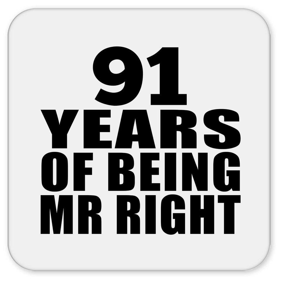 91st Anniversary 91 Years Of Being Mr Right - Drink Coaster