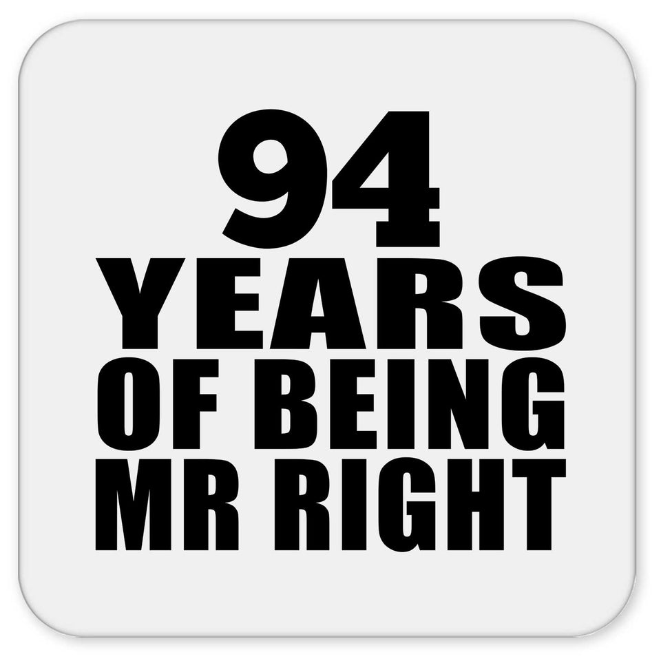 94th Anniversary 94 Years Of Being Mr Right - Drink Coaster